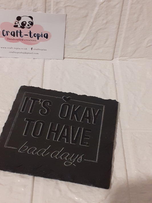 its ok to have bad days square slate coaster