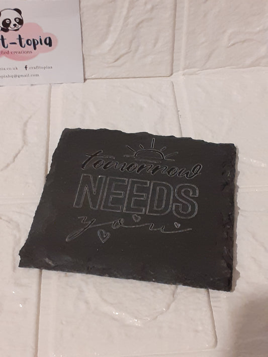 tomorrow needs you square slate coaster