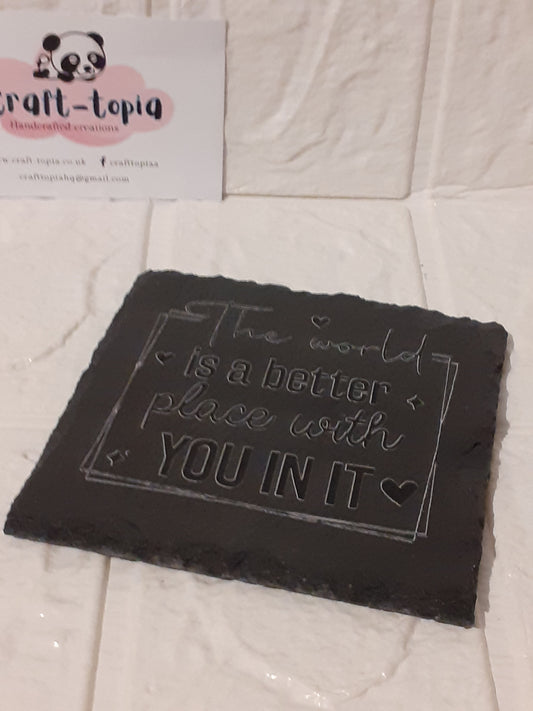the world is better with you in it square slate coaster
